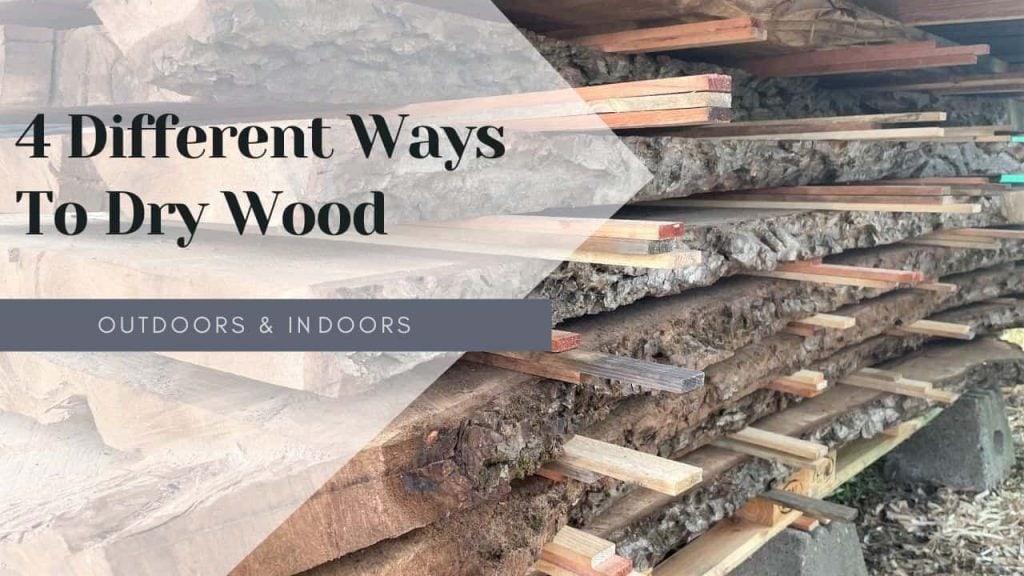 Different Ways to Dry Wood Outdoors and Indoors A Comprehensive Guide