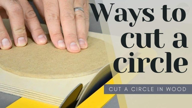 How to Cut a Circle in Wood, Different Ways to Cut a Circle in Wood, Cutting Circles in Wood