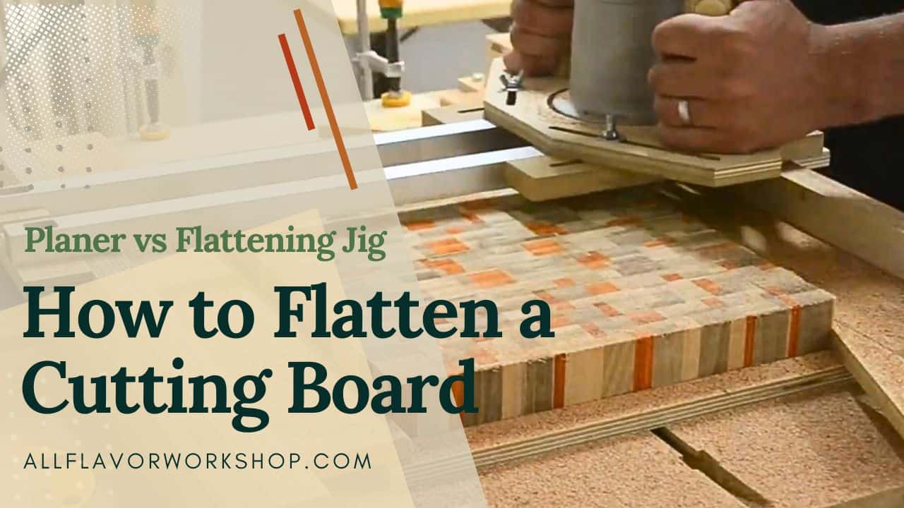 How to flatten a cutting board using a planer vs router flattening jig, showing a board being surfaced flat and ready for sanding.