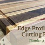 Edge profiles for cutting boards — chamfer vs roundover, how to round edges with a router for a clean professional finish.