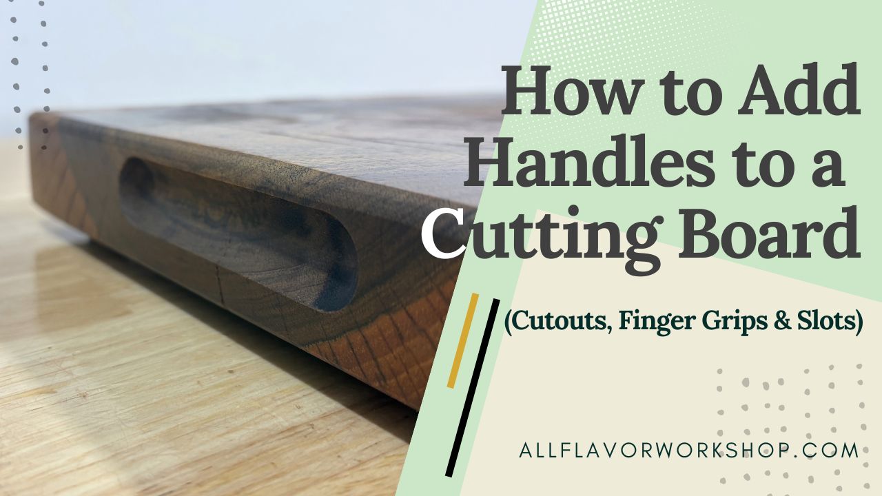 How to add handles to a cutting board — underside finger grip and side finger groove handles routed with a router for a clean professional finish.