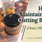 How to maintain and care for your cutting board with proper cleaning, oiling, waxing, and regular maintenance.